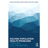 Solving Population Health Problems through Collaboration by Bialek; Ron, 9780415793285