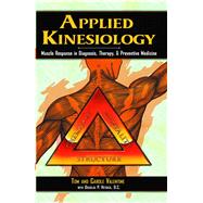 Applied Kinesiology: Muscle Response in Diagnosis, Therapy and Preventive Medicine by Valentine, Tom, 9780892813285