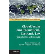 Global Justice and International Economic Law by Carmody, Chios; Garcia, Frank J.; Linarelli, John, 9781107013285