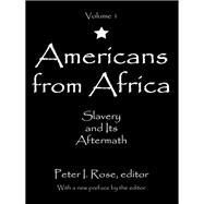 Americans from Africa: Slavery and its Aftermath by Rose,Peter I., 9781412863285