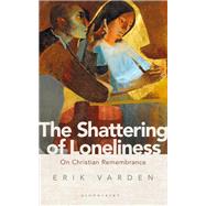 The Shattering of Loneliness by Varden, Erik, 9781472953285