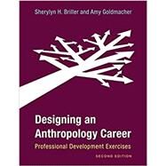Designing an Anthropology Career Professional Development Exercises by Briller, Sherylyn H.; Goldmacher, Amy, 9781538143285