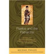 Psellos and the Patriarchs by Psellos, Michael; Kaldellis, Anthony; Polemis, Ioannis, 9780268033286