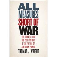 All Measures Short of War by Wright, Thomas J., 9780300223286