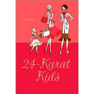 24-Karat Kids A Novel by Goldstein, Judy; Stuart, Sebastian, 9780312343286