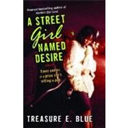 A Street Girl Named Desire A Novel by BLUE, TREASURE E., 9780345493286