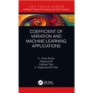 Coefficient of Variation and Machine Learning Applications by Bindu, Hima K.; Morusupalli, Raghava; Dey, Nilanjan; Rao, C. Raghavendra, 9780367273286