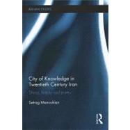 City of Knowledge in Twentieth Century Iran: Shiraz, History and Poetry by Manoukian; Setrag, 9780415783286