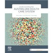 Understanding the Australian Health Care System by Willis, Eileen, Ph.D.; Reynolds, Louise, Ph.D.; Rudge, Trudy, R.N., Ph.D., 9780729543286