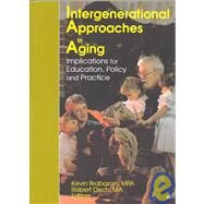 Intergenerational Approaches in Aging: Implications for Education, Policy, and Practice by Disch; Robert, 9780789013286