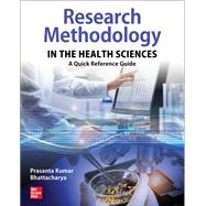 Research Methodology in the Health Sciences: A Quick Reference Guide by Bhattacharya, Prasanta Kumar, 9781260463286