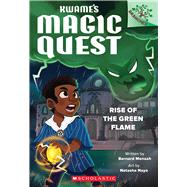 Rise of the Green Flame: A Branches Book (Kwame's Magic Quest #1) by Mensah, Bernard; Nayo, Natasha, 9781338843286