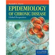 Epidemiology of Chronic Disease Global Perspectives by Harris, Randall E., 9781449653286