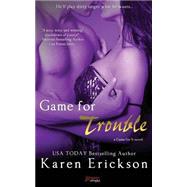 Game for Trouble by Erickson, Karen, 9781508503286