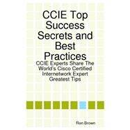 Ccie Top Success Secrets and Best Practices by Brown, Ron, 9781921573286