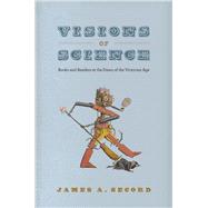 Visions of Science by Secord, James A., 9780226203287