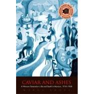 Caviar and Ashes : A Warsaw Generation's Life and Death in Marxism, 1918-1968 by Marci Shore, 9780300143287