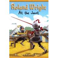 Roland Wright: At the Joust by Davis, Tony; Rogers, Gregory, 9780375873287