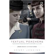 Textual Poachers: Television Fans and Participatory Culture by Jenkins; Henry, 9780415533287