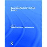 Expanding Addiction: Critical Essays by Granfield; Robert, 9780415843287