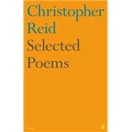 Selected Poems by Reid, Christopher, 9780571273287