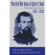 The Civil War Diary of Cyrus F. Boyd Fifteenth Iowa Infantry 1861-1863 by Boyd, Cyrus F., 9780807123287