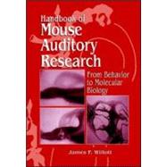 Handbook of Mouse Auditory Research: From Behavior to Molecular Biology by Willott; James F., 9780849323287