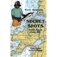 Secret Spots--Tampa Bay to Cedar Key Tampa Bay to Cedar Key: Florida's Best Saltwater Fishing Book 1 by Sargeant, Frank, 9780936513287