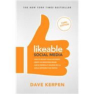 Likeable Social Media, Third Edition: How To Delight Your Customers, Create an Irresistible Brand, & Be Generally Amazing On All Social Networks That Matter by Kerpen, Dave; Greenbaum, Michelle; Berk, Rob, 9781260453287