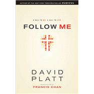 Follow Me: A Call to Die. A Call to Live. by Platt, David; Chan, Francis, 9781414373287