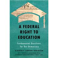 A Federal Right to Education by Robinson, Kimberly Jenkins; Minow, Martha; Scott, Robert C. (AFT), 9781479893287