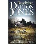 Resolving Dalton Jones by Hanner, Albert Bryce, 9781507743287