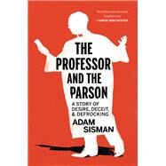 The Professor and the Parson by Sisman, Adam, 9781640093287