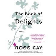 The Book of Delights Essays by Gay, Ross, 9781643753287