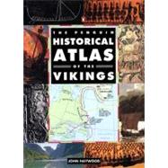 The Penguin Historical Atlas of the Vikings by Haywood, John, 9780140513288