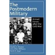 The Postmodern Military Armed Forces after the Cold War by Moskos, Charles C.; Williams, John Allen; Segal, David R., 9780195133288