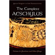 The Complete Aeschylus Volume II: Persians and Other Plays by Aeschylus; Burian, Peter; Shapiro, Alan, 9780195373288