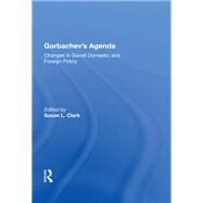 Gorbachev's Agenda by Clark, Susan L., 9780367013288