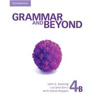 Grammar and Beyond Level 4 Student's Book B by John D. Bunting , Luciana Diniz , With Randi Reppen, 9780521143288
