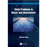 Math Problems in Water and Wastewater by Subhash Verma, 9781032743288