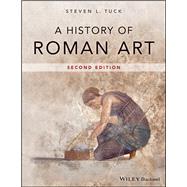 A History of Roman Art by Tuck, Steven L., 9781119653288