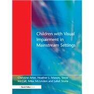 Children with Visual Impairment in Mainstream Settings by Arter,Christine, 9781138153288
