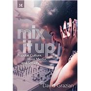 Mix It Up: Popular Culture, Mass Media, and Society by David Grazian, 9781324033288