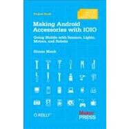 Making Android Accessories With the Ioio by Monk, Simon, 9781449323288