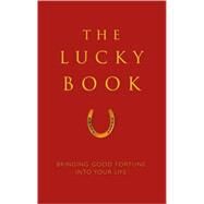 The Lucky Book Bringing Good Fortune Into Your Life by Eding, June; Krusinski, Anna, 9781578263288