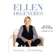 Seriously...i'm Kidding by Degeneres, Ellen, 9781611133288