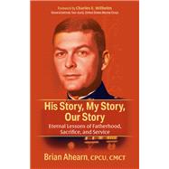 His Story, My Story, Our Story by Brian Ahearn, CPCU, CMCT, 9781636983288