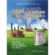 Introduction to Carbon Capture and Sequestration by Smit, Berend; Reimer, Jeffrey A.; Oldenburg, Curtis M.; Bourg, Ian C., 9781783263288