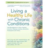 Living a Healthy Life With Chronic Conditions: Self-management of Heart Disease, Fatigue, Arthritis, Worry, Diabetes, Frustration, Asthma, Pain, Emphysema, and Others by Lorig, Kate; Holman, Halsted, M.D.; Sobel, David, 9781933503288