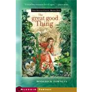 The Great Good Thing by Townley, Roderick, 9780689853289